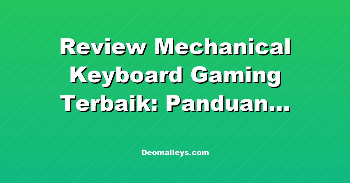 Review Mechanical Keyboard Gaming Terbaik: Panduan Budget
