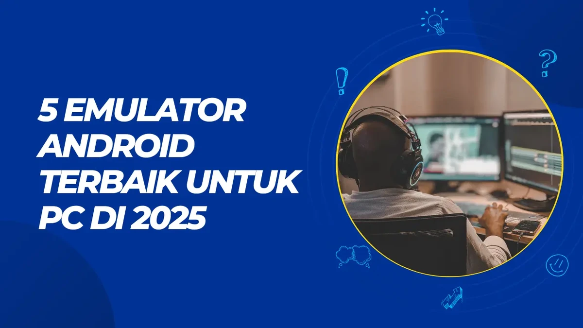 7 Emulator Android Terbaik untuk PC (Ringan & Gaming)
